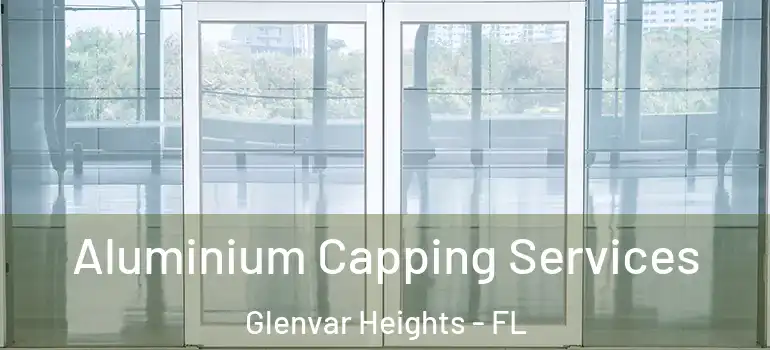 Aluminium Capping Services Glenvar Heights - FL