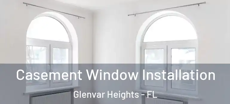 Casement Window Installation Glenvar Heights - FL