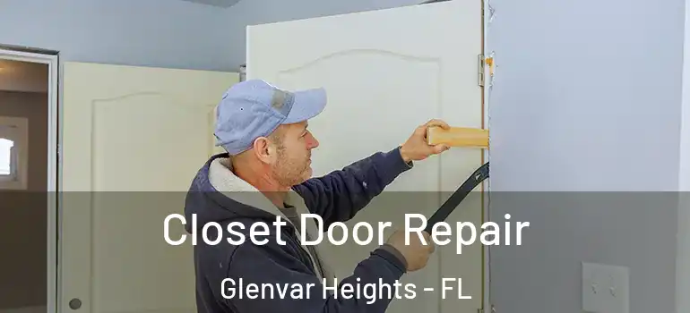  Closet Door Repair Glenvar Heights - FL