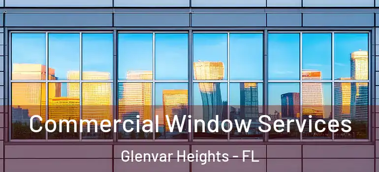 Commercial Window Services Glenvar Heights - FL