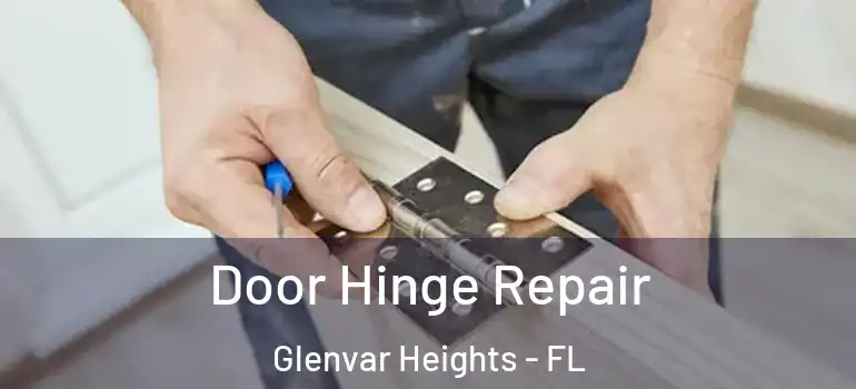  Door Hinge Repair Glenvar Heights - FL