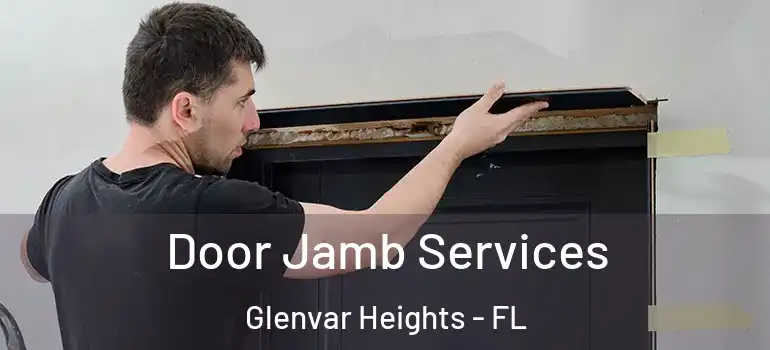  Door Jamb Services Glenvar Heights - FL