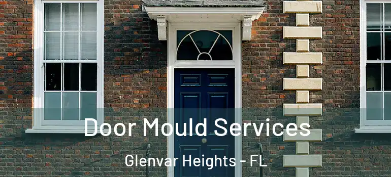  Door Mould Services Glenvar Heights - FL