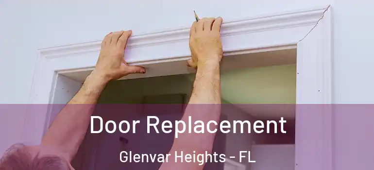 Door Replacement Glenvar Heights - FL