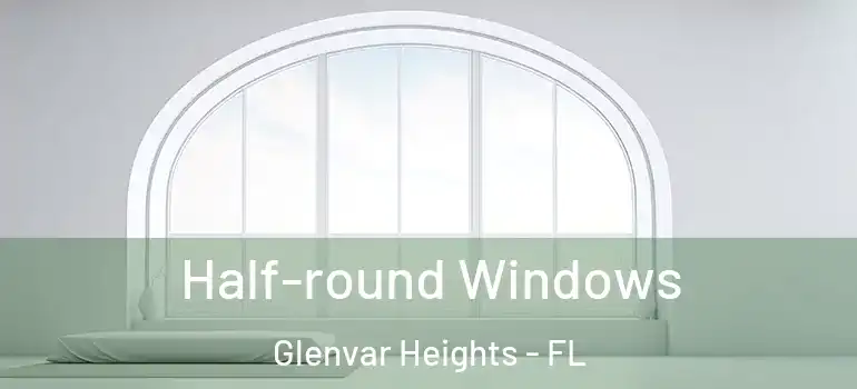  Half-round Windows Glenvar Heights - FL