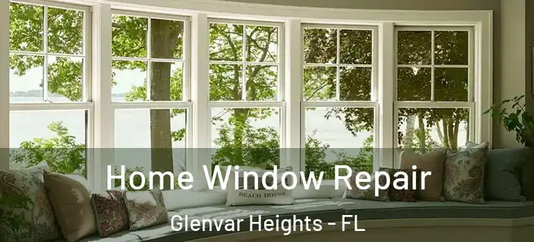  Home Window Repair Glenvar Heights - FL