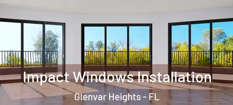 Impact Windows Installation Glenvar Heights - FL