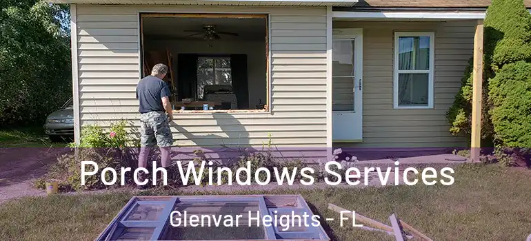  Porch Windows Services Glenvar Heights - FL