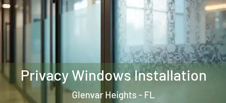  Privacy Windows Installation Glenvar Heights - FL