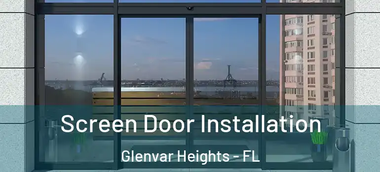  Screen Door Installation Glenvar Heights - FL