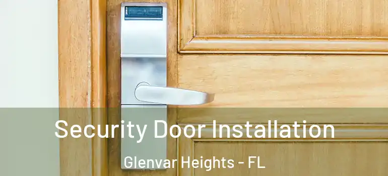  Security Door Installation Glenvar Heights - FL