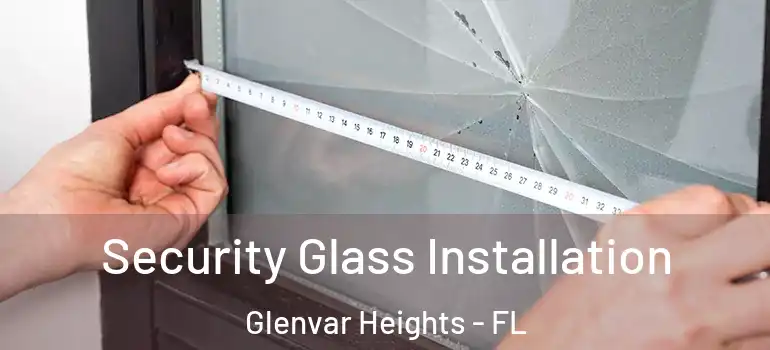  Security Glass Installation Glenvar Heights - FL