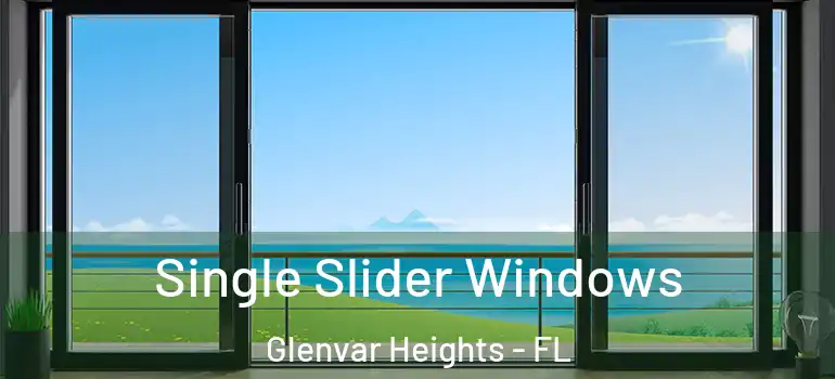  Single Slider Windows Glenvar Heights - FL