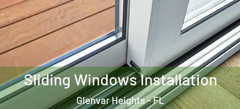  Sliding Windows Installation Glenvar Heights - FL