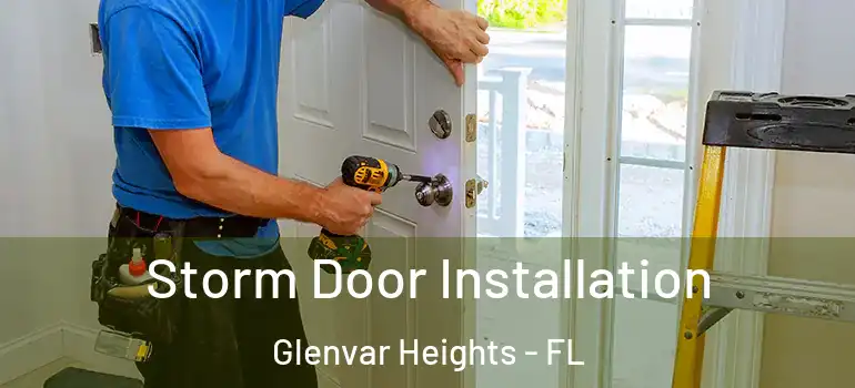  Storm Door Installation Glenvar Heights - FL