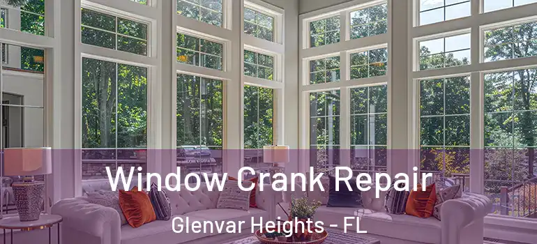  Window Crank Repair Glenvar Heights - FL