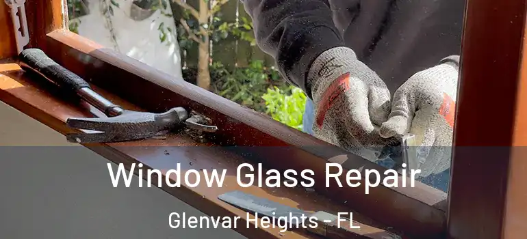  Window Glass Repair Glenvar Heights - FL