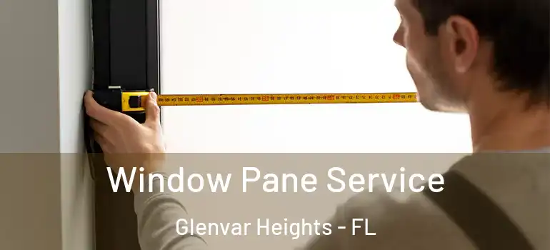  Window Pane Service Glenvar Heights - FL