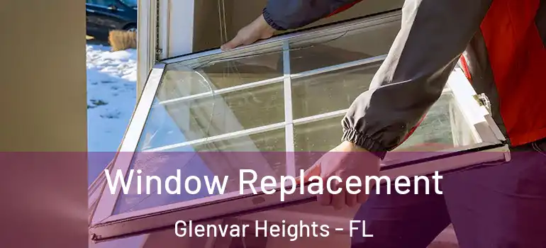  Window Replacement Glenvar Heights - FL