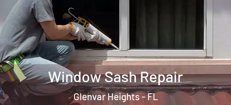  Window Sash Repair Glenvar Heights - FL