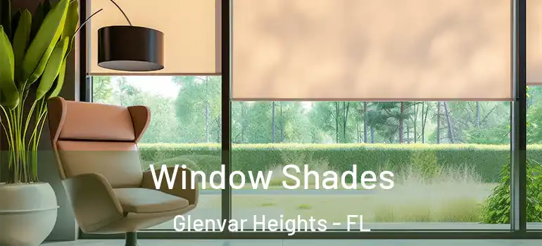 Window Shades Glenvar Heights - FL