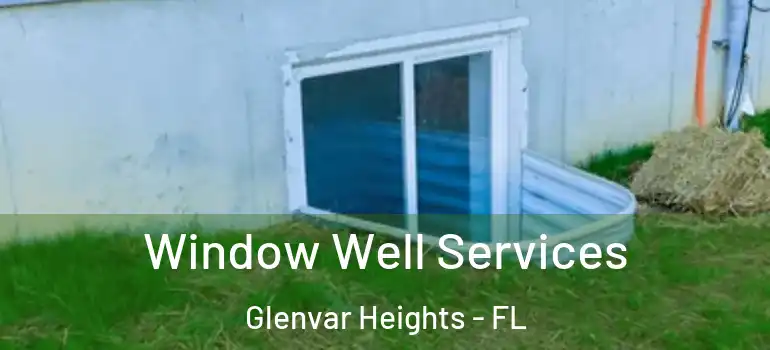  Window Well Services Glenvar Heights - FL